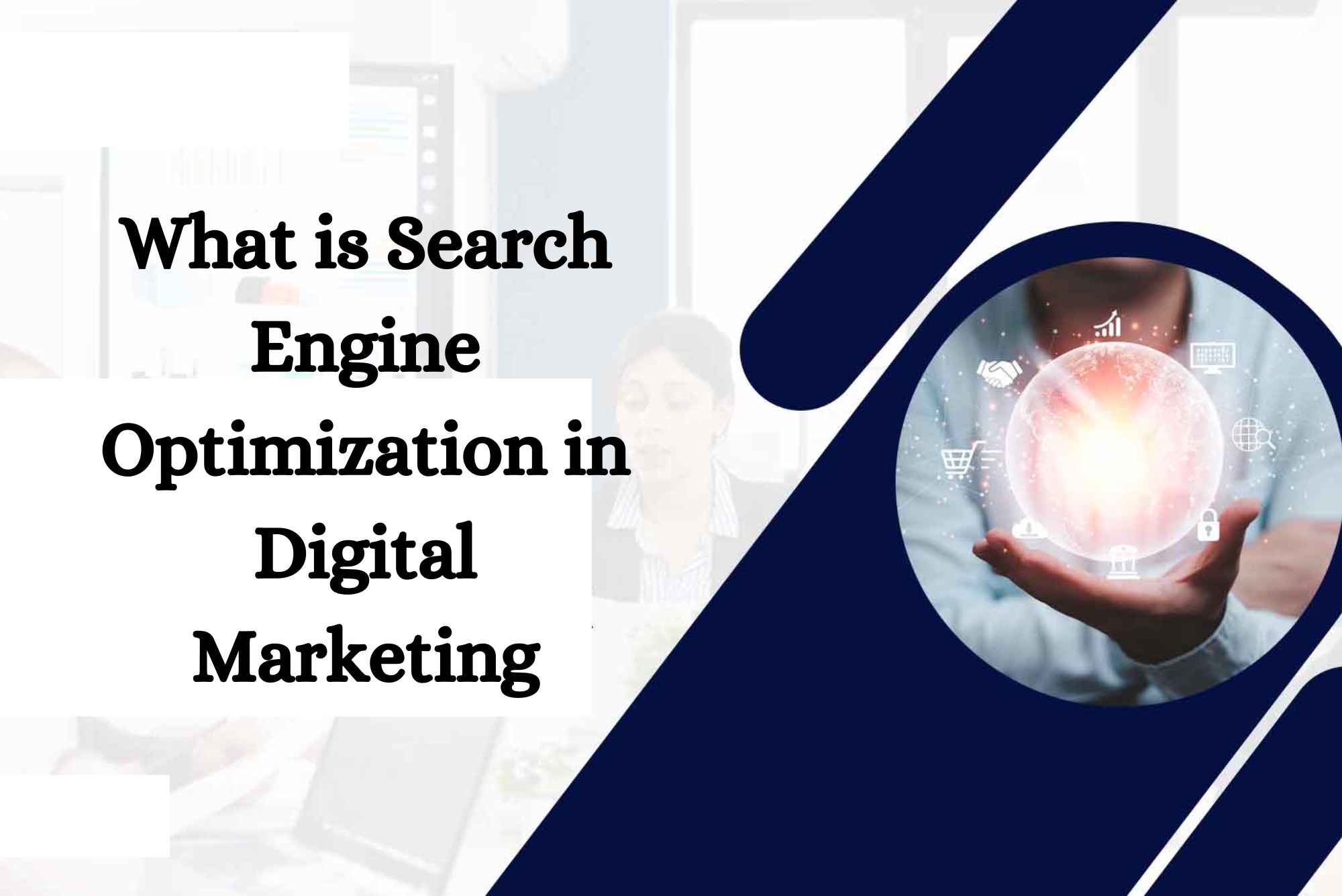 What is Search Engine Optimization in Digital Marketing
